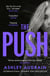 The Push - The Richard & Judy Book Club Choice and Sunday Times bestseller