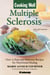 Cooking Well: Multiple Sclerosis - Over 75 Easy and Delicious Recipes for Nutritional Healing