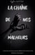 La Chaîne de nos malheurs