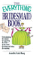 The Everything Bridesmaid Book - From Planning the Shower to Supporting the Bride, All You Need to Survive and Enjoy the Wedding