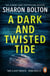 A Dark and Twisted Tide - Richard & Judy bestseller Sharon Bolton exposes a darker side to London in this shocking thriller