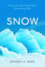 Snow - A History of the World's Most Fascinating Flake