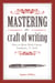 Mastering the Craft of Writing - How to Write With Clarity, Emphasis, and Style