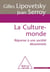 La Culture-monde - Réponse à une société désorientée