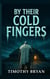 By Their Cold Fingers