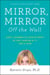 Mirror, Mirror Off the Wall - How I Learned to Love My Body by Not Looking at It for a Year