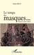 Le temps des masques... Poèmes (2012 2014)