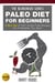 Paleo Diet For Beginners:A Box Set of 100+ Gluten Free Recipes For A Healthier You Now! - The Blokehead Success Series