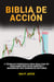 Biblia de Acción de Precios:    4 Técnicas Poderosas Para Realizar Operaciones más Inteligentes y Maximizar sus Ganancias en Forex
