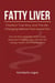 Fatty Liver: Charles's True Story and The Life-Changing Method That Saved Him