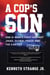 A Cop’s Son: One G-Man's Fight Against Jihad, Global Fraud and the Cartels