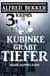 Kubinke gräbt tiefer: 3 Krimis - Alfred Bekker Thriller Edition