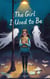 The Girl I Used to Be - Young Adult Fiction: Coming of Age, #7
