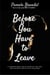 Before you Have to Leave - What To Expect, #4