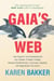 Gaia's Web - How Digital Environmentalism Can Combat Climate Change, Restore Biodiversity, Cultivate Empathy, and Regenerate the Earth