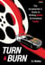 Turn & Burn: The Scriptwriter’s Guide to Writing Better Screenplays Faster
