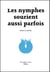 Les Nymphes sourient aussi parfois - Prix Elena Poniatowska 2013
