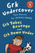 Grk Undercover: Two Novels - Grk Takes Revenge; Grk Down Under