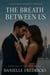 The Breath Between Us - The Hale Series, Book One