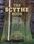 The Scythe Book - Mowing Hay, Cutting Weeds, and Harvesting Small Grains with Hand Tools