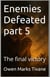Enemies defeated part 5: The final victory - Enemies defeated, #5