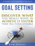 Goal Setting: Discover What You Really Want and Acheive It Faster than You Think Possible - Self Mastery, #1