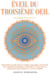 Éveil du troisième oeil: développez le pouvoir de l'esprit, améliorez l'intuition, les capacités psychiques, l'empathie, en utilisant la méditation des chakras et l'auto-guérison