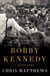 Bobby Kennedy - A Raging Spirit