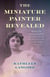 The Miniature Painter Revealed - Amalia Kussner's Gilded Age Pursuit of Fame and Fortune