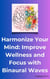 Harmonize Your Mind: Improve Wellness and Focus with Binaural Waves