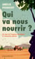 Qui va nous nourrir ? - Au cœur de l’urgence écologique, le renouveau paysan