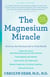 The Magnesium Miracle (Second Edition)