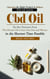 Cbd Oil: Choosing the Right Product to Reduce Pain and Anxiety (The Best Treatment From This Miracle Oil to Ease Your Pain and Worries in the Shortest Time Possible)