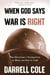 When God Says War Is Right - The Christian's Perspective on When and How to Fight