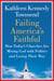 Failing America's Faithful - How Today's Churches Are Mixing God with Politics and Losing Their Way