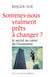 Sommes-nous vraiment prêts à changer ? - Le social au coeur de l'économie
