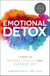 Emotional Detox - 7 Steps to Release Toxicity and Energize Joy