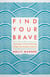 Find Your Brave - Courage to Stand Strong When the Waves Crash In