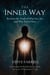 The Inner Way: Reclaim the Truth of Who You Are and Why You’re Here - The Conscious Life, #1