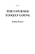The Courage To Keep Going - 1, #1