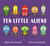Ten Little Aliens