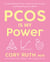 PCOS Is My Power - Understanding PCOS, Fixing Your Hormones, and Resetting Your Health