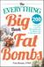 The Everything Big Book of Fat Bombs - 200 Irresistible Low-carb, High-fat Recipes for Weight Loss the Ketogenic Way