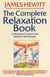 The Complete Relaxation Book - A Manual of Eastern and Western Techniques