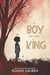 The Boy Who Would Be King