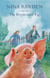 The Peppermint Pig - 'Warm and funny, this tale of a pint-size pig and the family he saves will take up a giant space in your heart' Kiran Millwood Hargrave