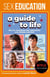 Sex Education: A Guide To Life - The Official Netflix Show Companion