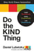 Do the KIND Thing - Think Boundlessly, Work Purposefully, Live Passionately