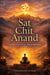 Sat Chit Anand: Verdad, Conciencia y Bienaventuranza