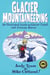 Glacier Mountaineering - An Illustrated Guide to Glacier Travel and Crevasse Rescue